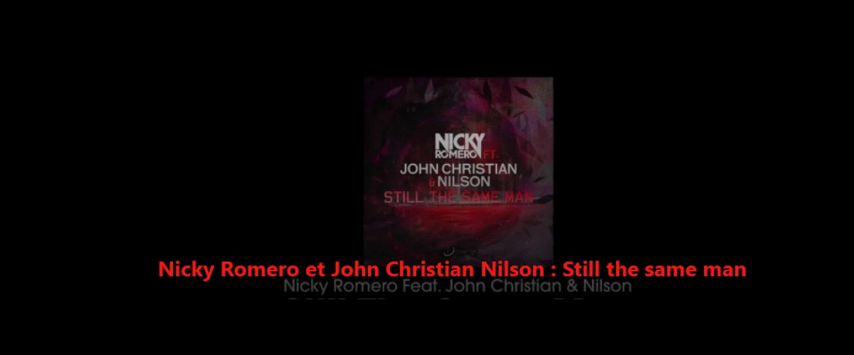 Nicky Romero et John Christian Nilson : Still the same man