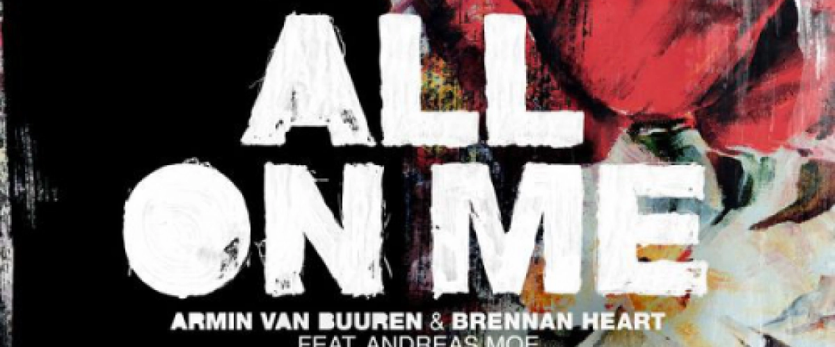 Armin van Buuren & Brennan Heart feat. Andreas Moe - All On Me  déja sur MixFeever