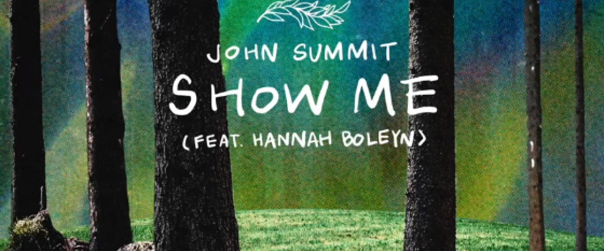 John Summit - Show Me (Feat. Hannah Boleyn) à découvrir sur MixFeever