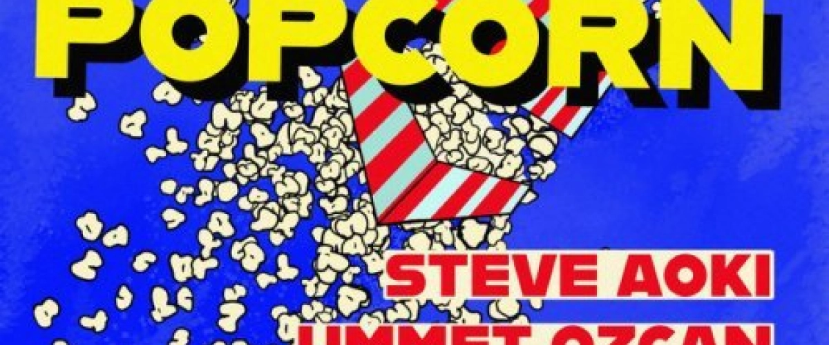 Ummet Ozcan & Steve Aoki & Dzeko - Popcorn coup de coeur MixFeever un titre des années 1988-1990