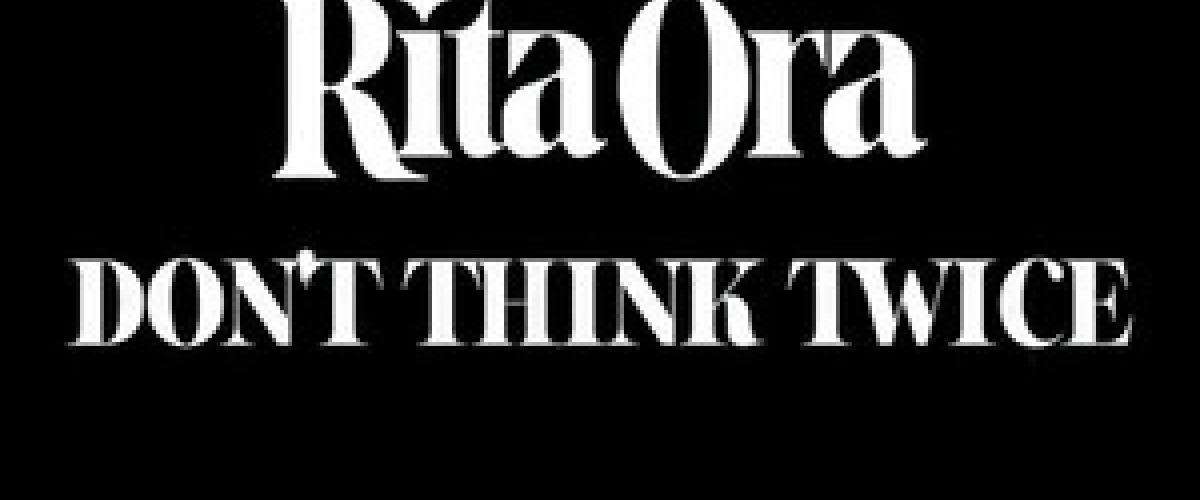 Rita Ora - Don't Think Twice déja sur MixFeever