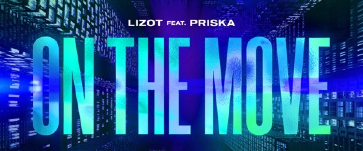 LIZOT - On The Move déja sur MixFeever Hit Garantie