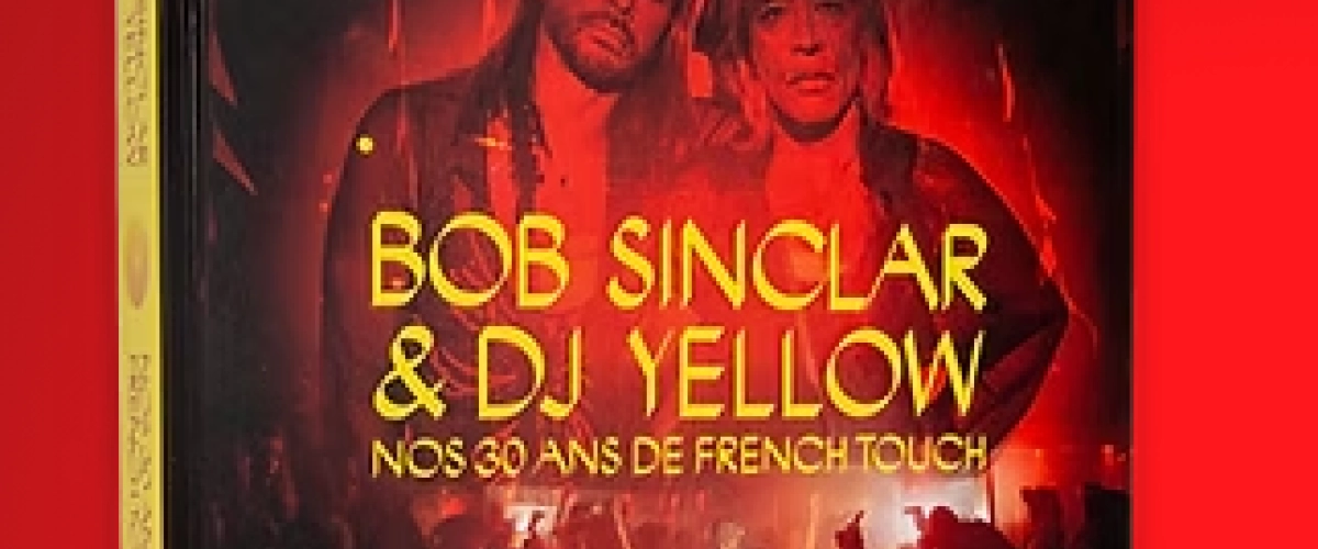 Bob Sinclar et DJ Yellow : 30 ans de French Touch dans un livre de 3 kg