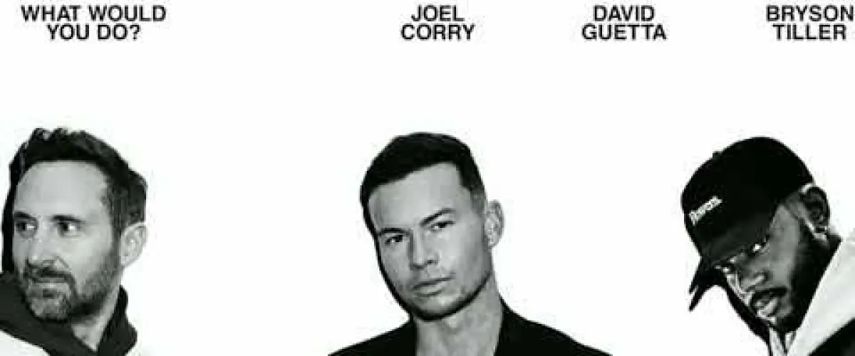 Joel Corry & David Guetta & Bryson Tiller What Would You Do premiere diffusion le 18 Mars 2022 MixFeever 100% Nouveautés 