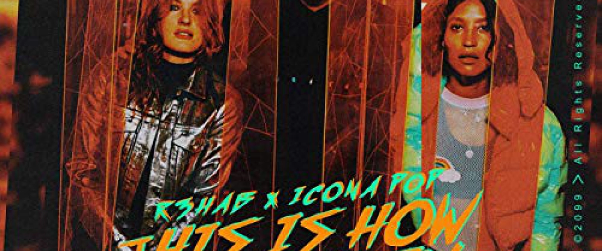 R3HAB & Icona Pop - This Is How We Party 