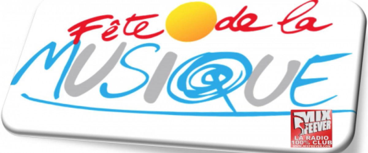 Fete de la Musique Vendredi 21 Juin sur MixFeever 