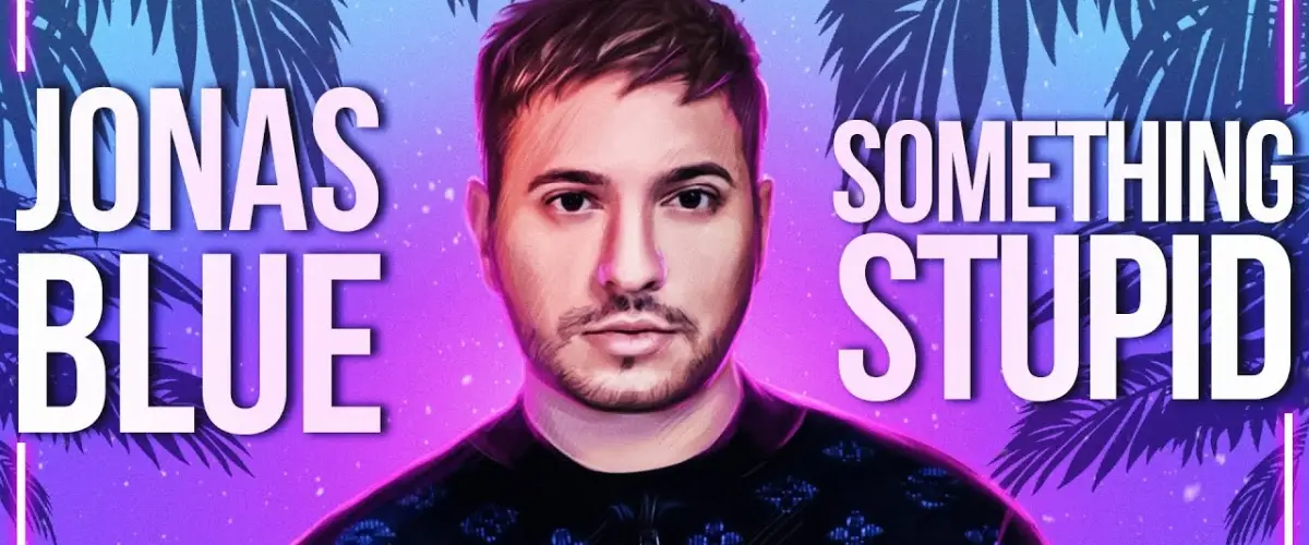 Jonas Blue, AWA - Something Stupid  déja sur MixFeever