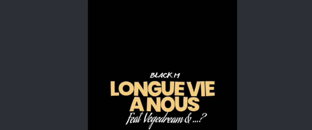Black M, Vegedream et Dr Yaro réunis sur un titre inédit Lo,gue Vie a Nous