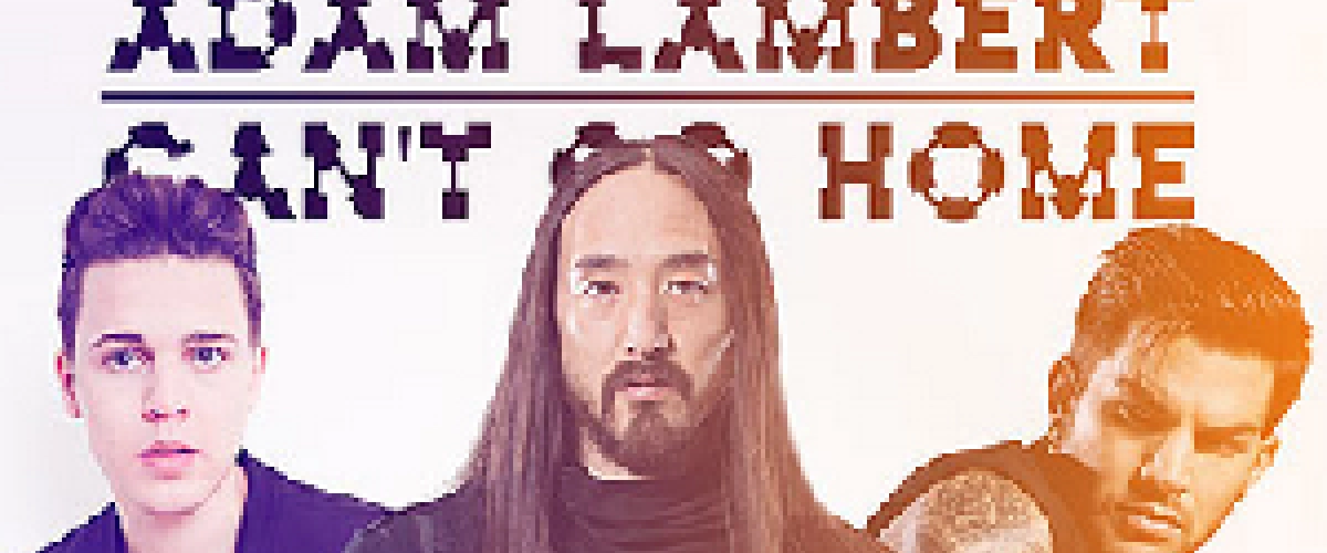 Steve Aoki & Felix Jaehn - Can't Go Home Ft. Adam Lambert