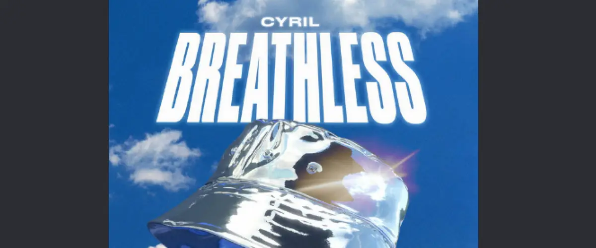 CYRIL dévoile Breathless, nouveau titre deep house
