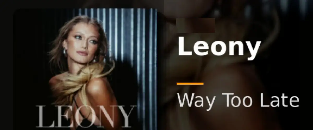 Leony enflamme la scène électro avec son nouveau hit Way Too Late