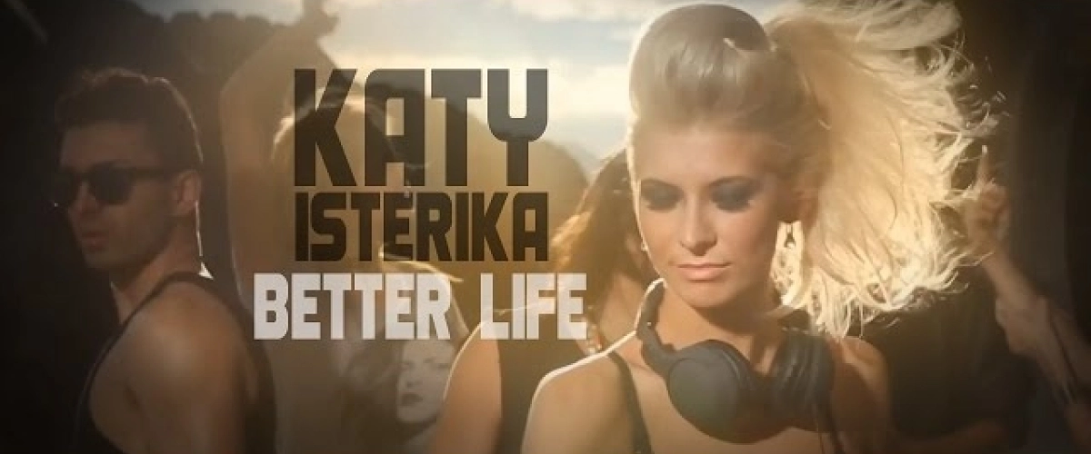 Katy Isterika - Better Life