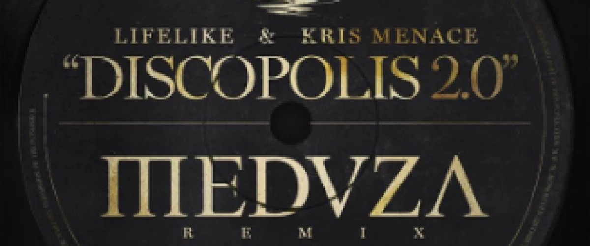 Lifelike & Kris Menace - Discopolis 2.0 (MEDUZA Remix) à découvrir sur MixFeever