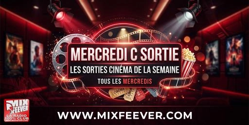 MixFeever Les Sorties Ciné Chaque Mercredi 