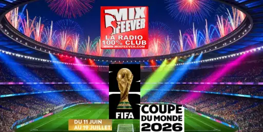 MixFeever Coupe du Monde 2026 du 11 juin 2026 au 19 Juillet 2026