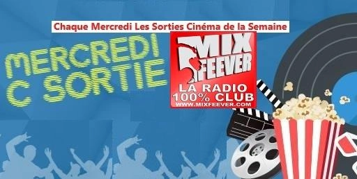 MixFeever Les Sorties Ciné Chaque Mercredi 