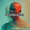 Fast Boy - Loveless
