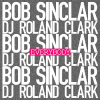 Bob Sinclar & DJ Roland Clark - Everybody