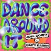 Joel Corry & Caity Baser - Dance Around It  déja sur MixFeever