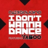 Alex Gaudino ft. Taboo - I don't wanna dance