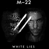 M-22 - White Lies