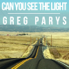 Greg Parys Can You See The Light