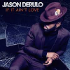 Jason Derulo  If It Ain't Love