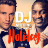 DJ Antoine feat. Akon – Holiday (DJ Antoine vs Mad Mark 2k15)