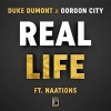 Duke Dumont x Gorgon City - Real Life ft. NAATIONS 