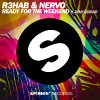 R3hab & Nervo : Ready for the Weekend
