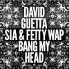David Guetta Sia Nouveau Single Bang My Head(Nouvelle Version)