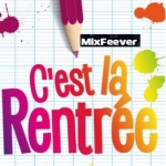 MixFeever Fin des Vacances c est la rentrée le 4 Septembre demander le programme