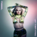 Mabel Let Them Know  déja sur MixFeever premiére diffusion ce 21 Juin 2021 100% Nouveautés MixFeever