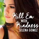 Selena Gomez - Kill Em With Kindness