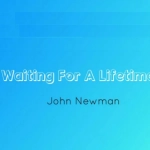 John Newman - Waiting For A Lifetime déja sur MixFeever