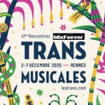 Les Trans Musicales 2025 : 77 groupes de 40 pays à Rennes Les Trans Musicales 2025 : 77 groupes de 40 pays à Rennes