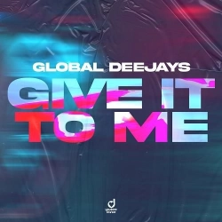 Global Deejays explosent leur retour avec Give It To Me