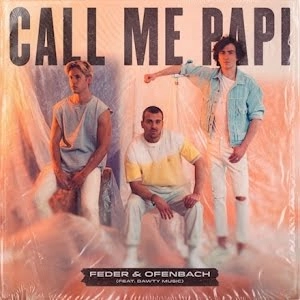 Feder & Ofenbach – Call Me Papi, feat Dawty Music en premiére diffusion le 30 Juin 2021  sur MixFeever 100% Nouveautés 