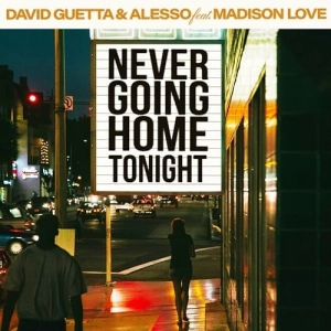 Alesso & David Guetta - Never Going Home Tonight: Le Hit de l'Été