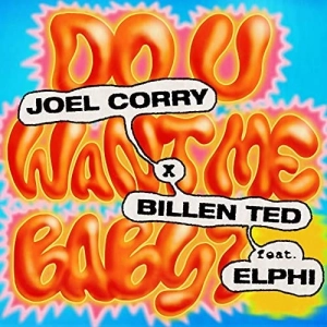 Joel Corry - Do U Want Me Baby déja sur MixFeever
