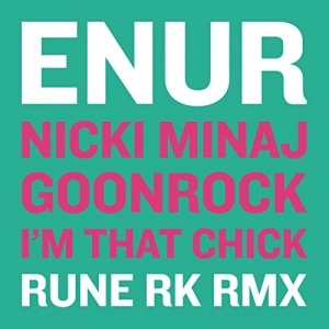 Enur feat Nicki Minaj & Goonrock – I’m That Chick