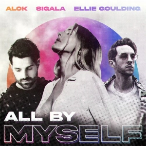 Alok x Sigala x Ellie Goulding - All By Myself déja sur MixFeever