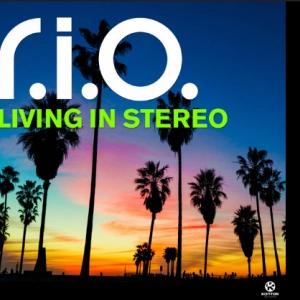 R.I.O Nouveau Single Living In Stereo 