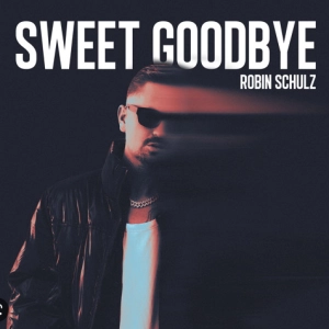 Robin Schulz - Sweet Goodbye déja sur MixFeever
