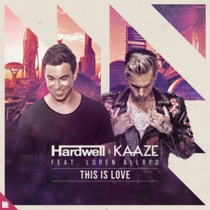 Hardwell & KAAZE feat. Loren Allred - This Is Love