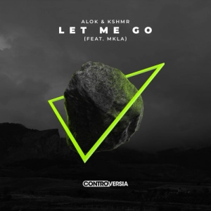 Alok & KSHMR with MKLA – Let Me Go  déja sur MixFeever