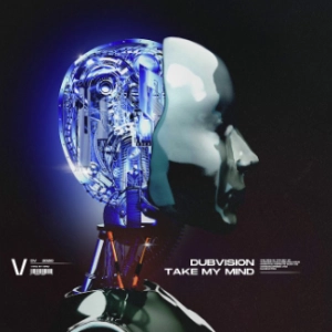 DubVision - Take My Mind à découvrir sur MixFeever