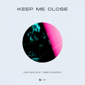 Dash Berlin & Timmo Hendriks - Keep Me Close déja sur MixFeever