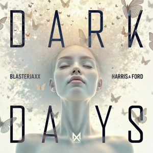 Blasterjaxx x Harris & Ford dévoilent Dark Days, leur nouveau bijou électro-pop explosif