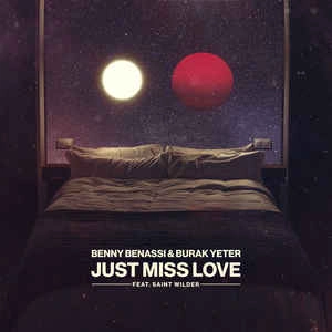 Benny Benassi & Burak Yeter - Just Miss Love feat. Saint Wilder à découvrir sur MixFeever